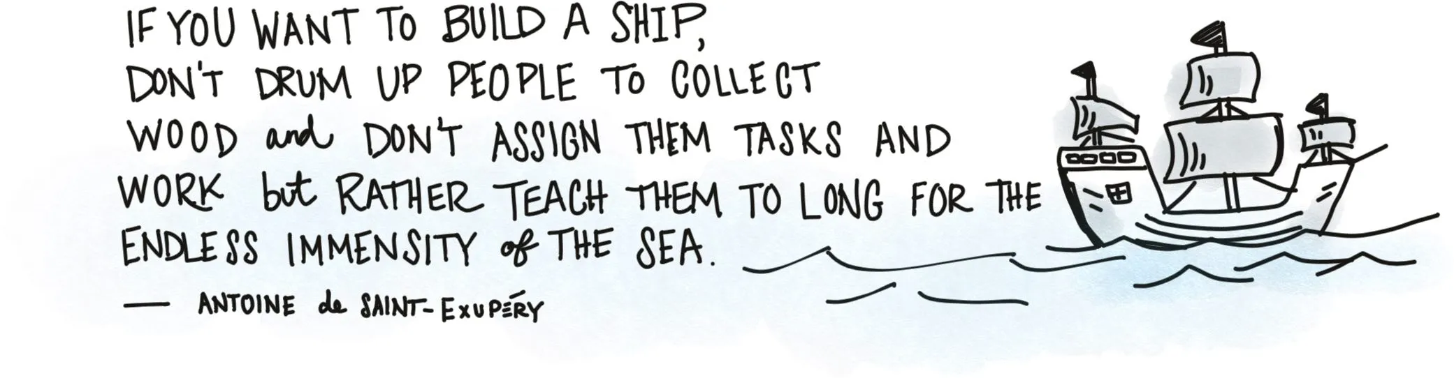 A quote illustration about teaching people to long for the sea rather than gathering wood.